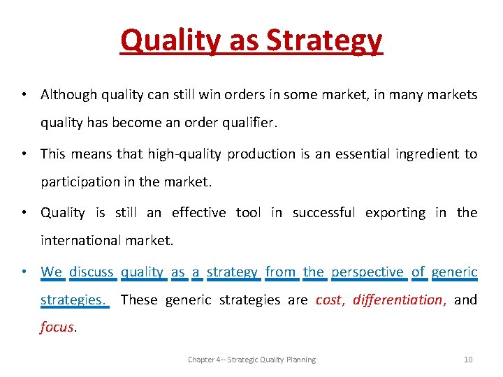 Quality as Strategy • Although quality can still win orders in some market, in