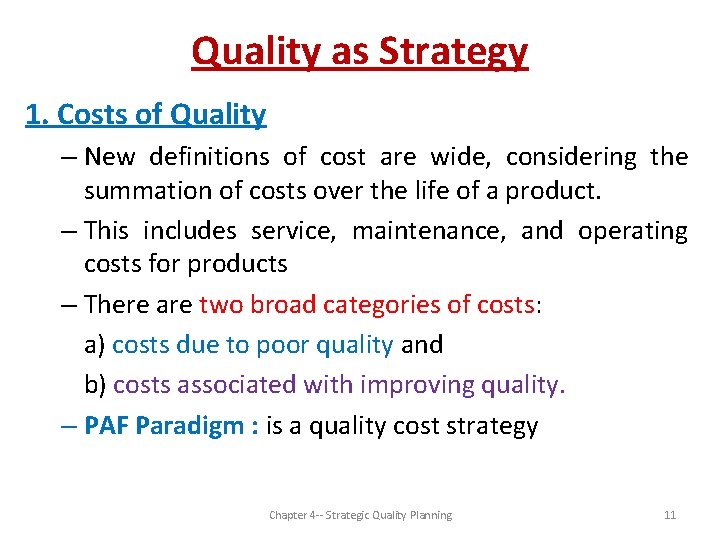 Quality as Strategy 1. Costs of Quality – New definitions of cost are wide,