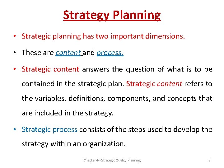 Strategy Planning • Strategic planning has two important dimensions. • These are content and