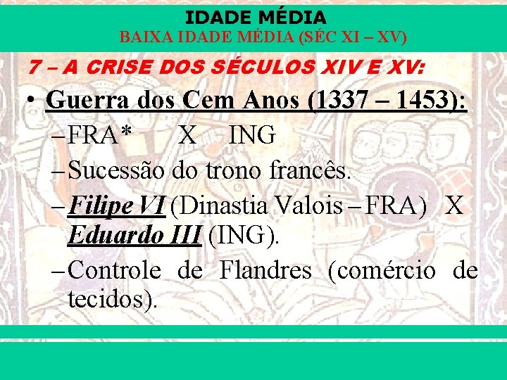 IDADE MÉDIA BAIXA IDADE MÉDIA (SÉC XI – XV) 7 – A CRISE DOS