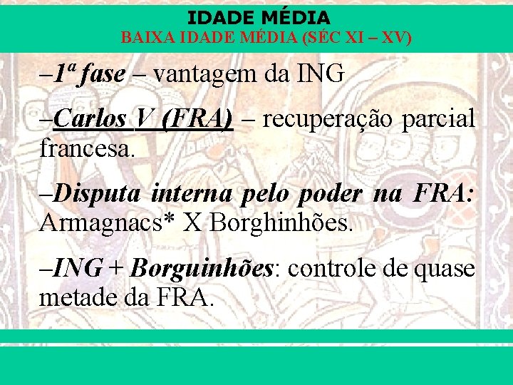 IDADE MÉDIA BAIXA IDADE MÉDIA (SÉC XI – XV) – 1ª fase – vantagem