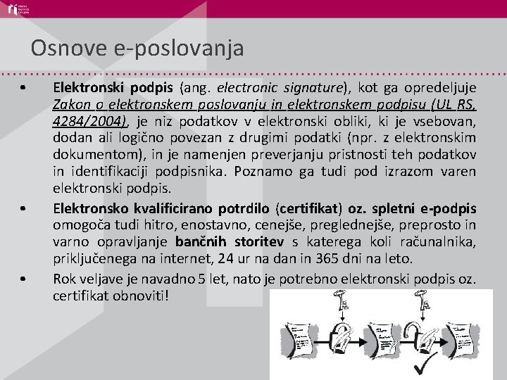 Osnove e-poslovanja • • • Elektronski podpis (ang. electronic signature), kot ga opredeljuje Zakon