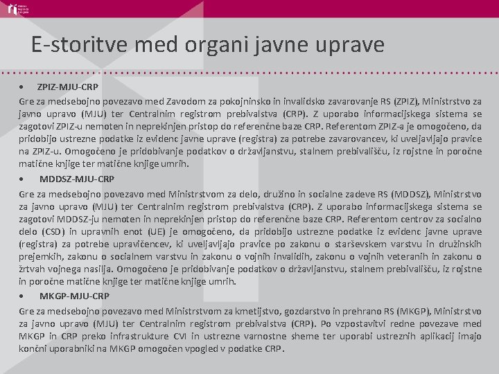 E-storitve med organi javne uprave • ZPIZ-MJU-CRP Gre za medsebojno povezavo med Zavodom za