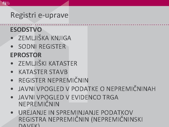 Registri e-uprave ESODSTVO • ZEMLJIŠKA KNJIGA • SODNI REGISTER EPROSTOR • ZEMLJIŠKI KATASTER •