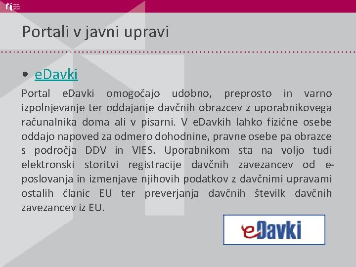 Portali v javni upravi • e. Davki Portal e. Davki omogočajo udobno, preprosto in