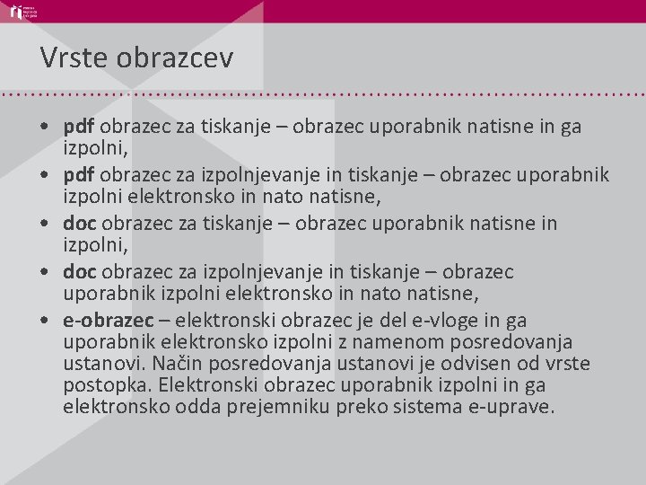 Vrste obrazcev • pdf obrazec za tiskanje – obrazec uporabnik natisne in ga izpolni,