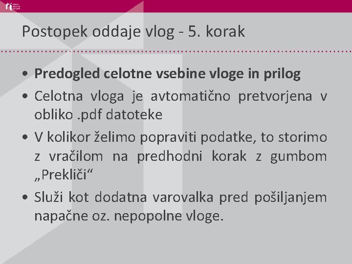 Postopek oddaje vlog - 5. korak • Predogled celotne vsebine vloge in prilog •