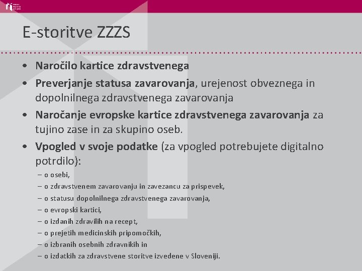 E-storitve ZZZS • Naročilo kartice zdravstvenega • Preverjanje statusa zavarovanja, urejenost obveznega in dopolnilnega