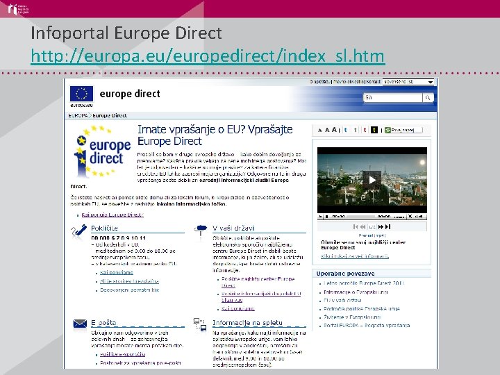 Infoportal Europe Direct http: //europa. eu/europedirect/index_sl. htm 