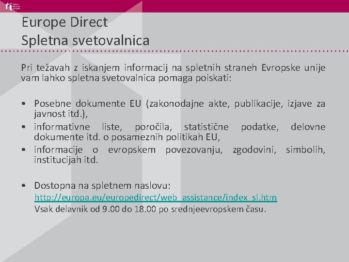 Europe Direct Spletna svetovalnica Pri težavah z iskanjem informacij na spletnih straneh Evropske unije