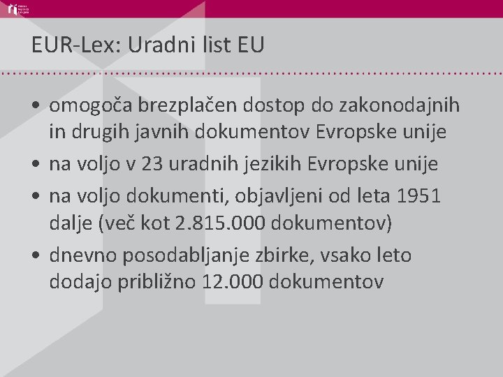 EUR-Lex: Uradni list EU • omogoča brezplačen dostop do zakonodajnih in drugih javnih dokumentov