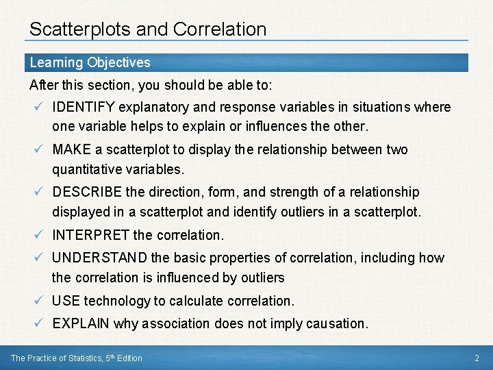 Scatterplots and Correlation Learning Objectives After this section, you should be able to: ü