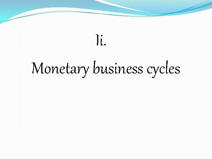 Ii. Monetary business cycles 
