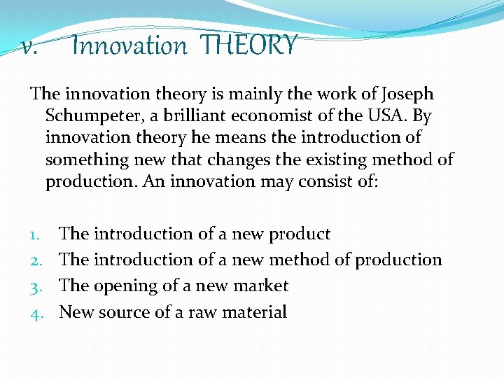 v. Innovation THEORY The innovation theory is mainly the work of Joseph Schumpeter, a