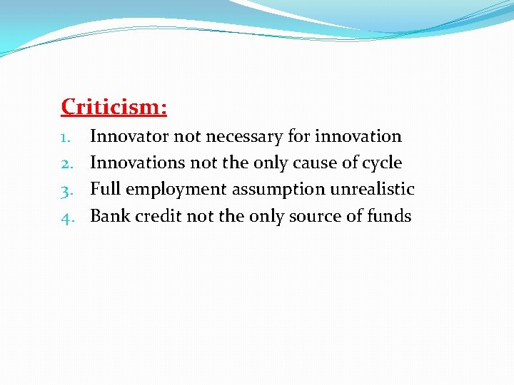 Criticism: 1. 2. 3. 4. Innovator not necessary for innovation Innovations not the only