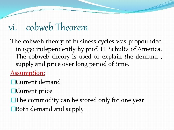 vi. cobweb Theorem The cobweb theory of business cycles was propounded in 1930 independently