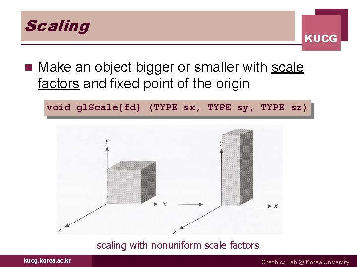 Scaling n KUCG Make an object bigger or smaller with scale factors and fixed