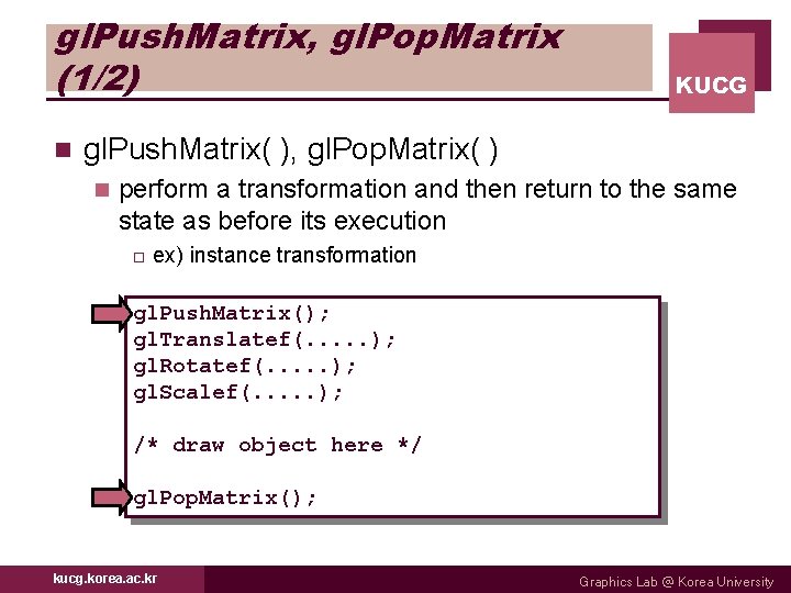 gl. Push. Matrix, gl. Pop. Matrix (1/2) n KUCG gl. Push. Matrix( ), gl.