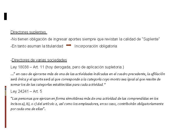 Directores suplentes. y Socios. Directores -No tienen obligación de ingresar aportes siempre que revistan