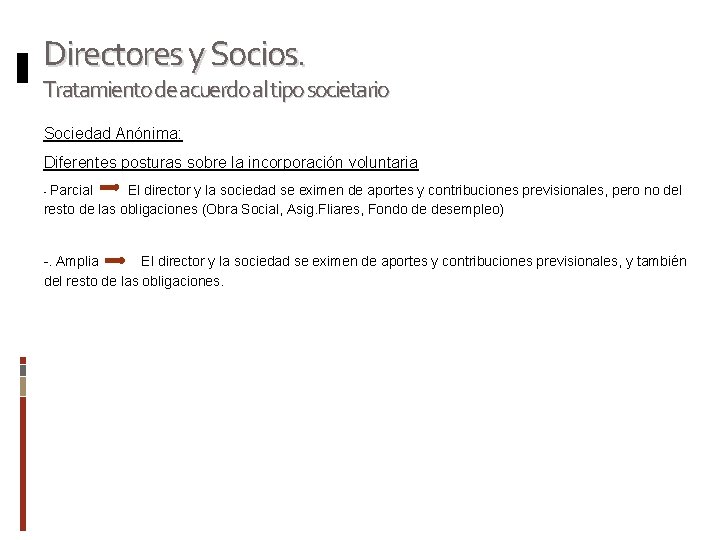 Directores y Socios. Tratamiento de acuerdo al tipo societario Sociedad Anónima: Diferentes posturas sobre