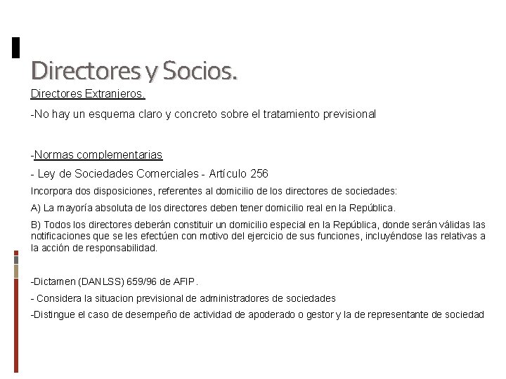 Directores y Socios. Directores Extranjeros. -No hay un esquemaespeciales. claro y concreto sobre el