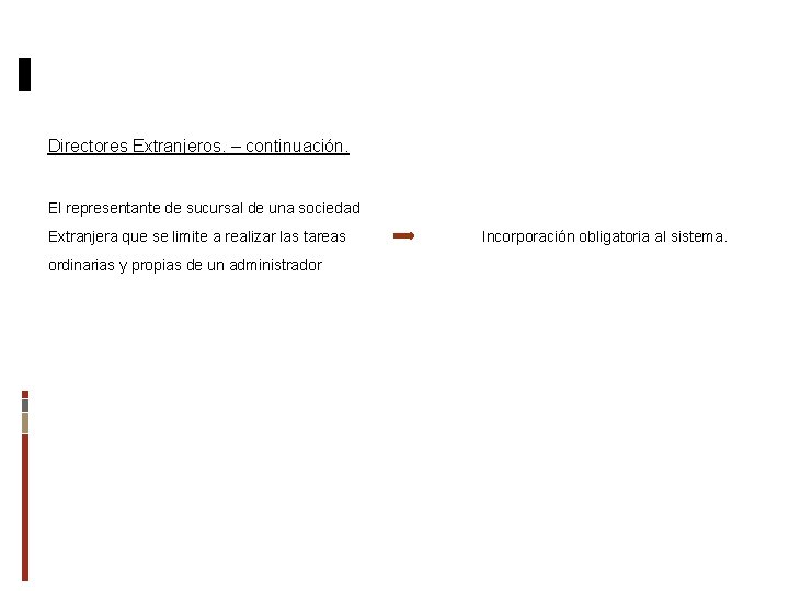 Directores Extranjeros. – continuación. Directores y Socios. El representante de sucursal de una sociedad