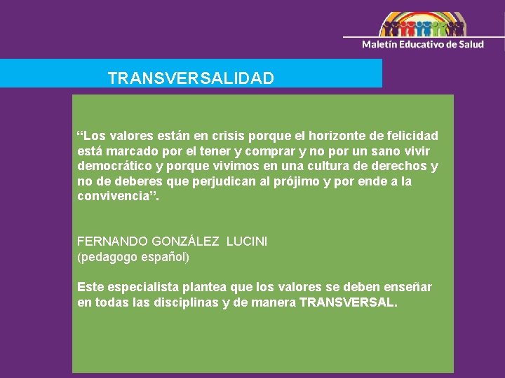 TRANSVERSALIDAD “Los valores están en crisis porque el horizonte de felicidad está marcado por