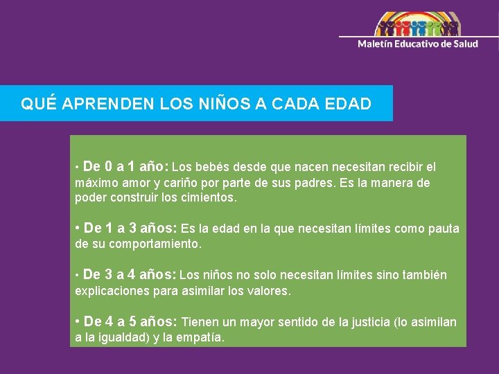 QUÉ APRENDEN LOS NIÑOS A CADA EDAD • De 0 a 1 año: Los