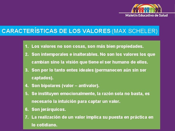 CARACTERÍSTICAS DE LOS VALORES (MAX SCHELER) 1. Los valores no son cosas, son más