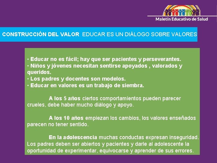 CONSTRUCCIÓN DEL VALOR EDUCAR ES UN DIÁLOGO SOBRE VALORES • Educar no es fácil;