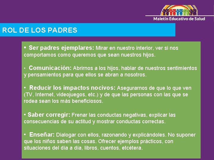 ROL DE LOS PADRES • Ser padres ejemplares: Mirar en nuestro interior, ver si