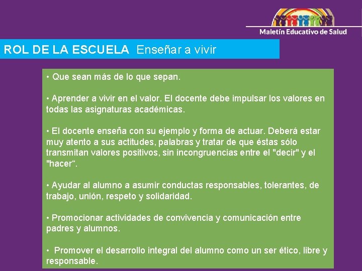 ROL DE LA ESCUELA Enseñar a vivir • Que sean más de lo que