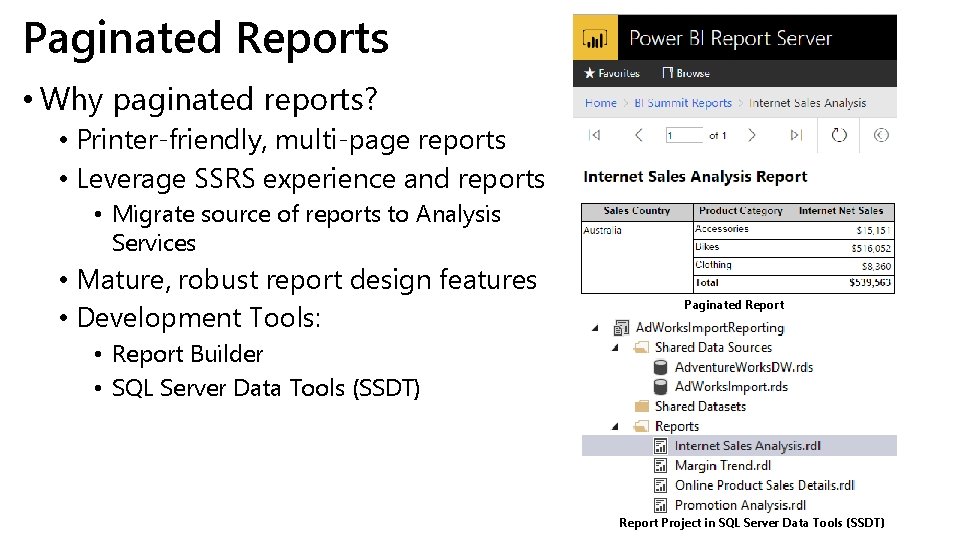 Paginated Reports • Why paginated reports? • Printer-friendly, multi-page reports • Leverage SSRS experience