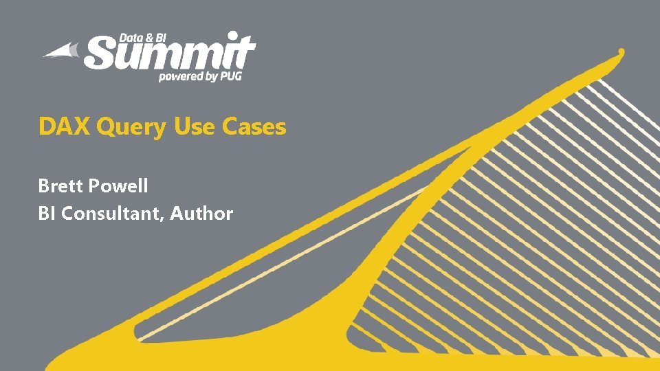 DAX Query Use Cases Brett Powell BI Consultant, Author DAX Query Use Cases Brett Powell BI Consultant, Author