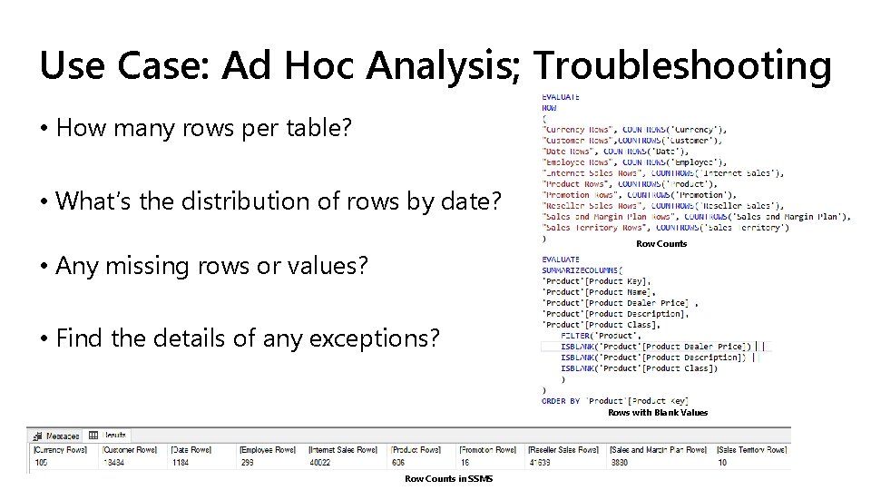 Use Case: Ad Hoc Analysis; Troubleshooting • How many rows per table? • What’s Use Case: Ad Hoc Analysis; Troubleshooting • How many rows per table? • What’s