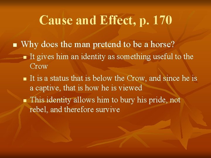 Cause and Effect, p. 170 n Why does the man pretend to be a