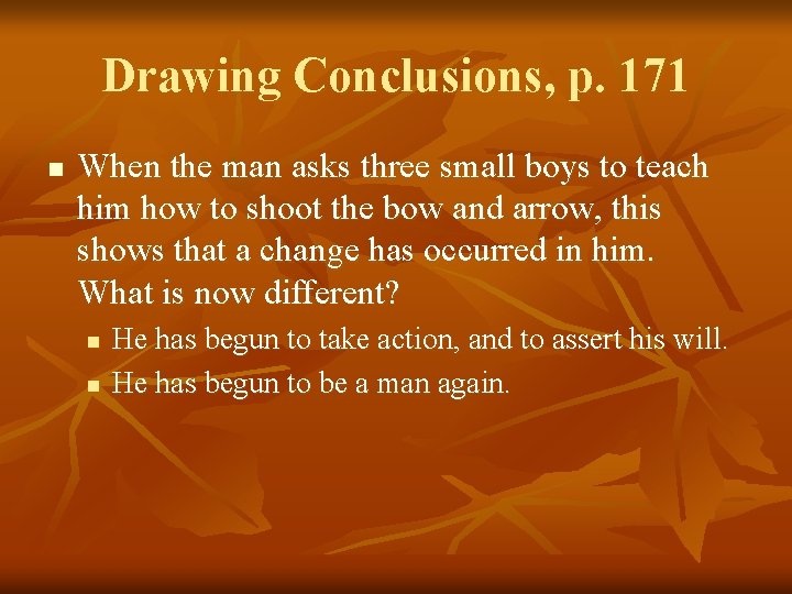 Drawing Conclusions, p. 171 n When the man asks three small boys to teach