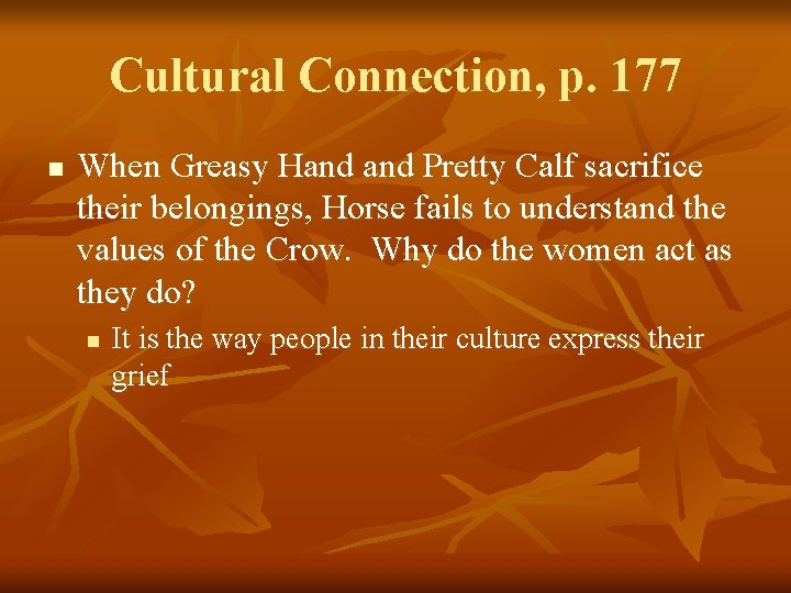 Cultural Connection, p. 177 n When Greasy Hand Pretty Calf sacrifice their belongings, Horse