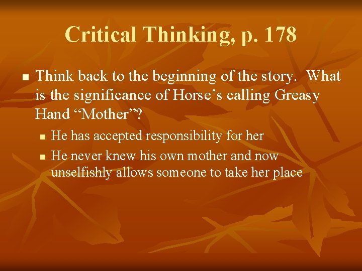 Critical Thinking, p. 178 n Think back to the beginning of the story. What