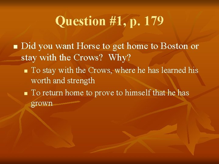 Question #1, p. 179 n Did you want Horse to get home to Boston