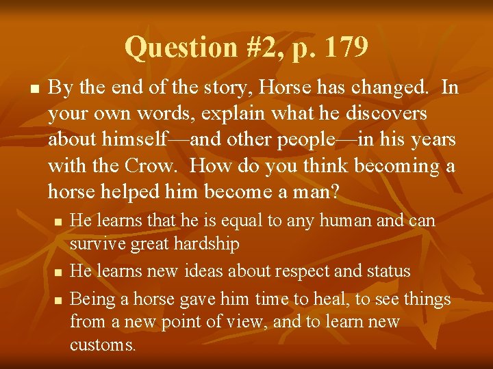 Question #2, p. 179 n By the end of the story, Horse has changed.