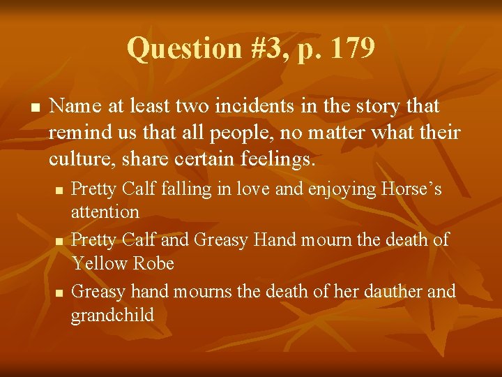 Question #3, p. 179 n Name at least two incidents in the story that