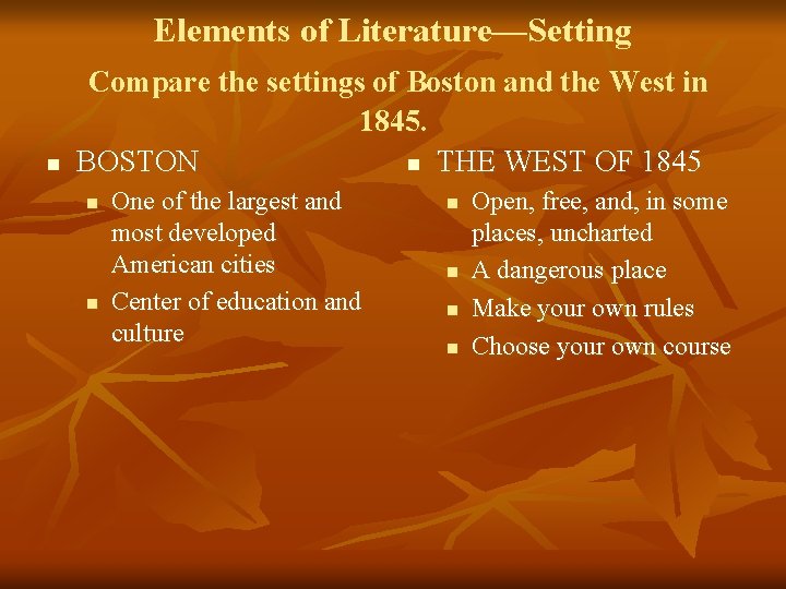 Elements of Literature—Setting n Compare the settings of Boston and the West in 1845.