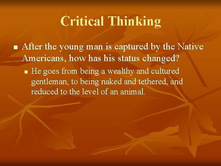 Critical Thinking n After the young man is captured by the Native Americans, how