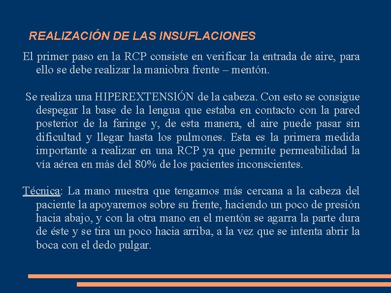 REALIZACIÓN DE LAS INSUFLACIONES El primer paso en la RCP consiste en verificar la