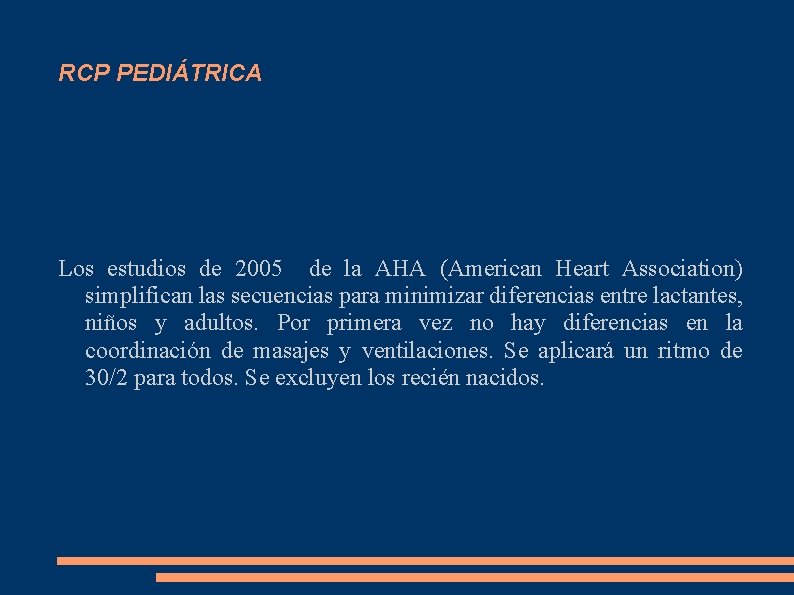 RCP PEDIÁTRICA Los estudios de 2005 de la AHA (American Heart Association) simplifican las
