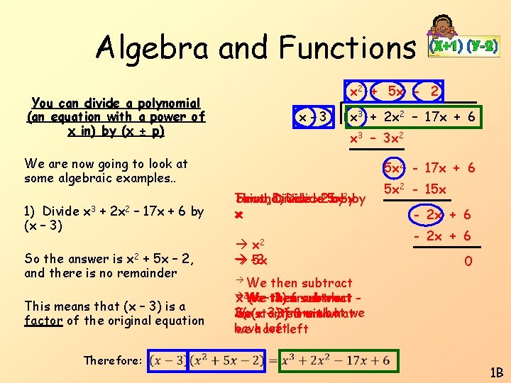 Algebra and Functions x 2 + 5 x - 2 You can divide a