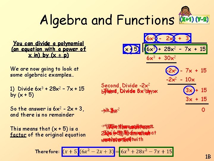 Algebra and Functions 6 x 2 - 2 x You can divide a polynomial