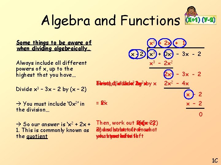 Algebra and Functions Some things to be aware of when dividing algebraically… x 2