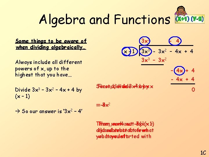Algebra and Functions Some things to be aware of when dividing algebraically… 3 x